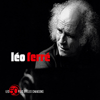 Leo Ferre 50 Plus Belles Chansons - Leo Ferre